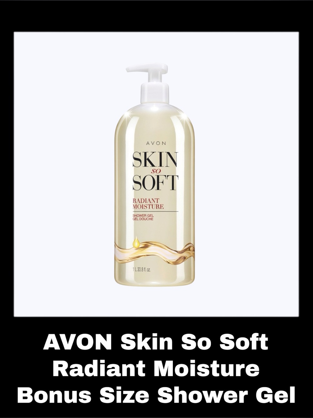 AVON SKIN SO SOFT - Radiant Moisture 33.8 Fluid Ounces Bonus Size Shower Gel
